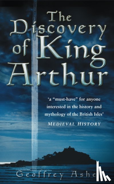 Ashe, Geoffrey - The Discovery of King Arthur