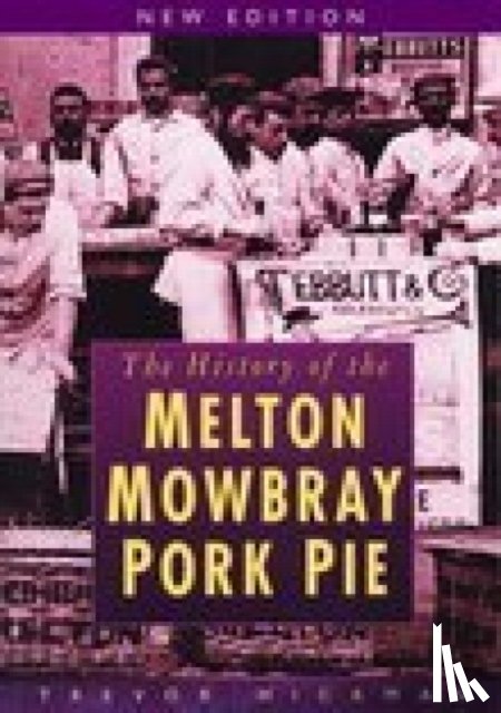 Hickman, Trevor - The History of Melton Mowbray Pork Pie