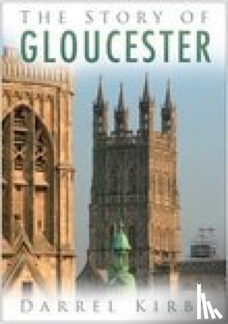 Kirby, Darrel - The Story of Gloucester