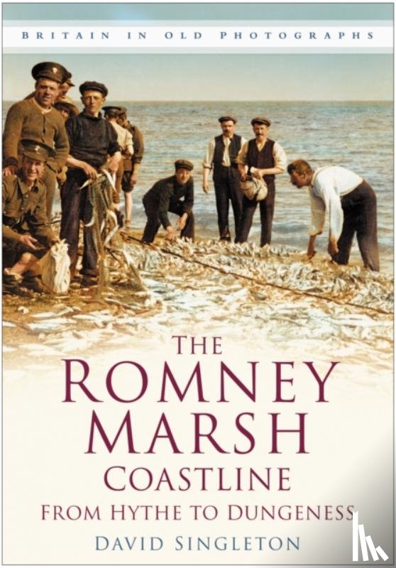 Singleton, David - The Romney Marsh Coastline: From Hythe to Dungeness