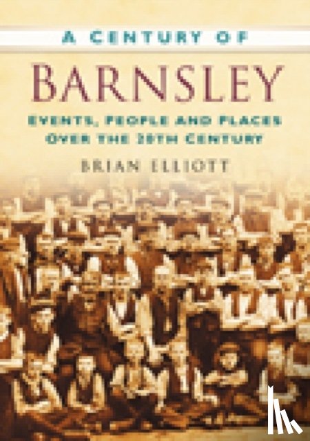 Elliott, Brian - A Century of Barnsley