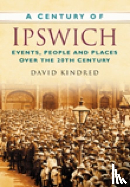 Kindred, David - A Century of Ipswich