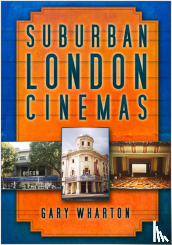 Wharton, Gary - Suburban London Cinemas