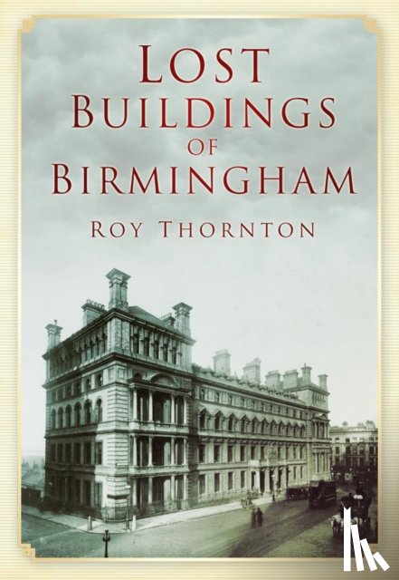Thornton, Roy - Lost Buildings of Birmingham