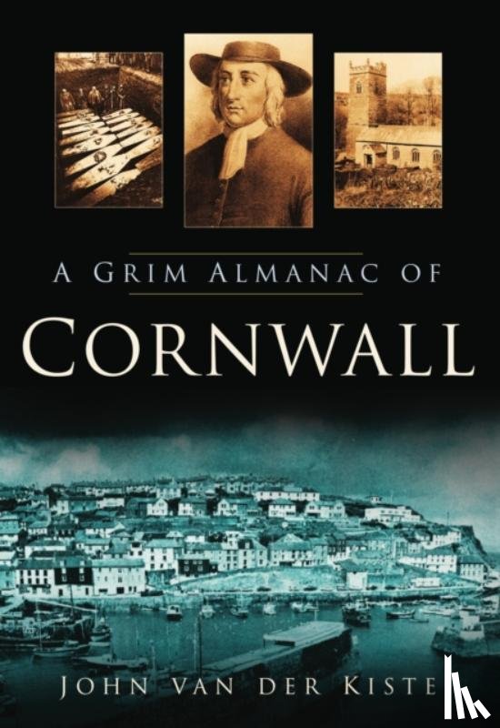Kiste, John van der - A Grim Almanac of Cornwall