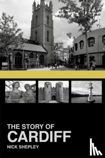 Shepley, Nick - The Story of Cardiff