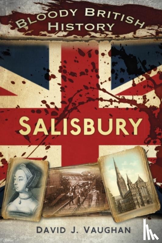 Vaughan, David J - Bloody British History: Salisbury