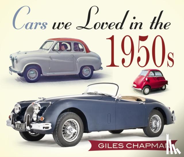 Chapman, Giles - Cars We Loved in the 1950s