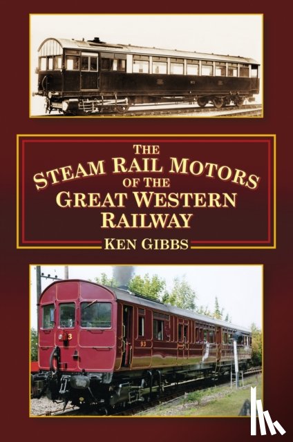 Gibbs, Ken - The Steam Rail Motors of the Great Western Railway
