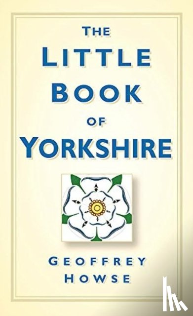 Howse, Geoffrey - The Little Book of Yorkshire