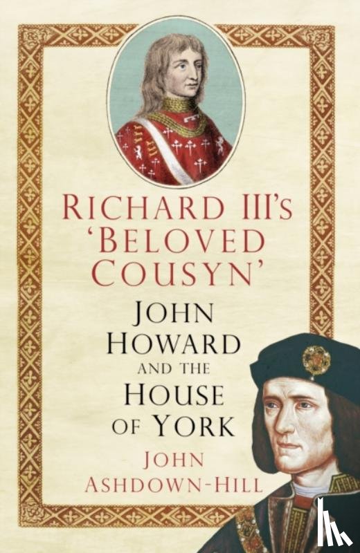 Ashdown-Hill, John - Richard III's 'Beloved Cousyn'