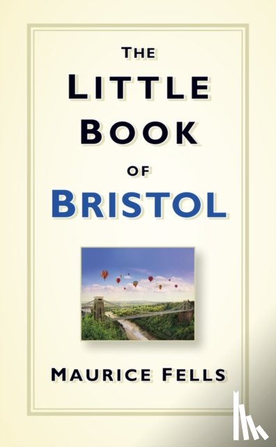 Fells, Maurice - The Little Book of Bristol