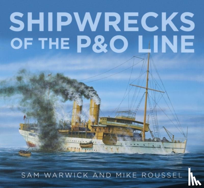 Warwick, Sam, Roussel, Mike - Shipwrecks of the P&O Line