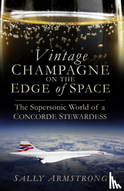 Armstrong, Sally - Vintage Champagne on the Edge of Space