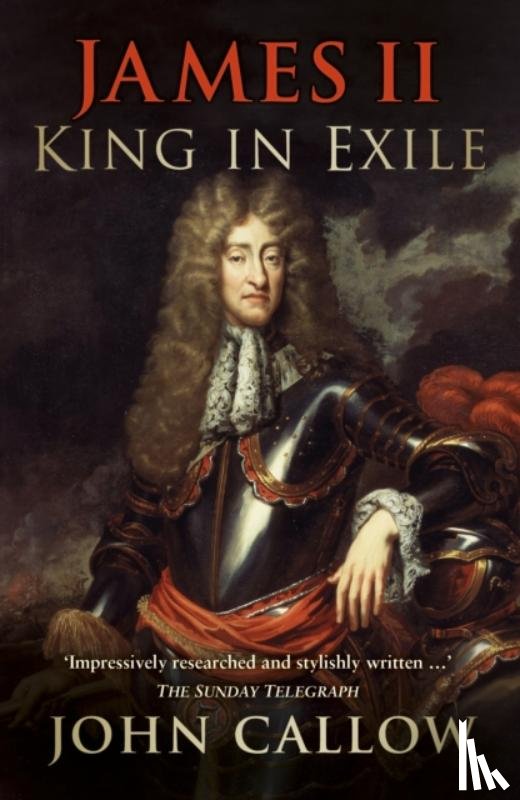 Callow, John - James II: King in Exile