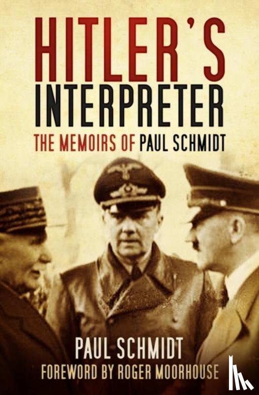Schmidt, Paul - Hitler's Interpreter