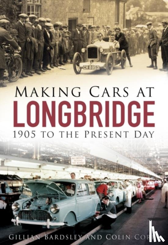 Bardsley, Gillian, Corke, Colin - Making Cars at Longbridge