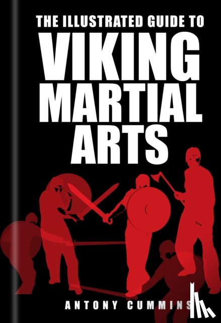 Cummins, Antony - The Illustrated Guide to Viking Martial Arts
