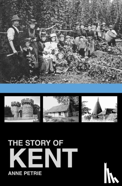 Petrie, Anne - The Story of Kent