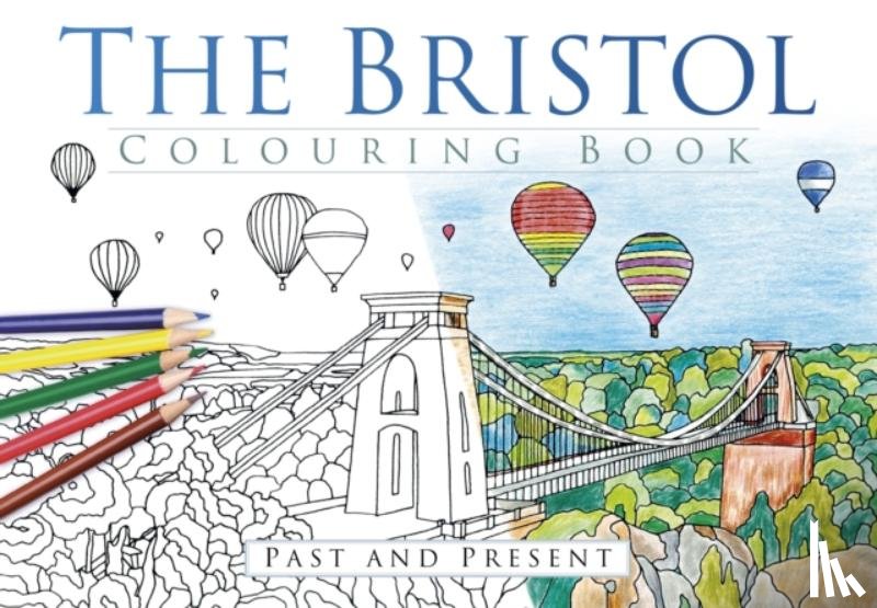 The History Press - The Bristol Colouring Book: Past & Present