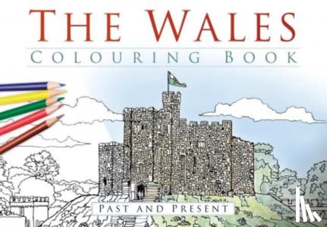  - The Wales Colouring Book: Past and Present