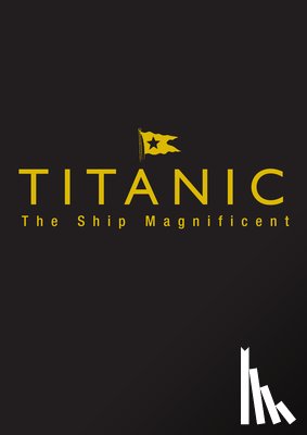 Beveridge, Bruce, Andrews, Scott, Hall, Steve, Klistorner, Daniel - Titanic the Ship Magnificent - Slipcase