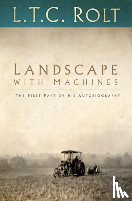 Rolt, L T C - Landscape with Machines