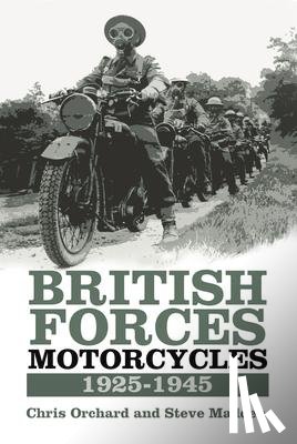 Orchard, Chris, Madden, Steve - British Forces Motorcycles 1925-1945