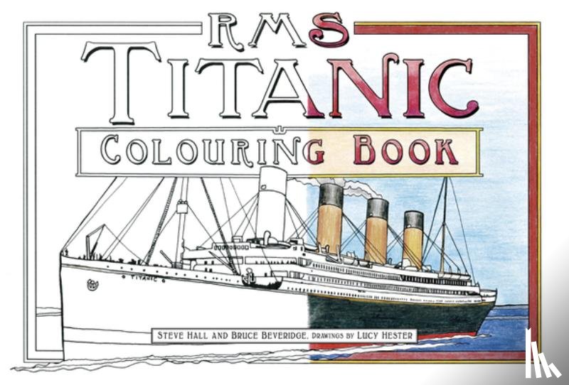 Hall, Steve, Beveridge, Bruce - RMS Titanic Colouring Book