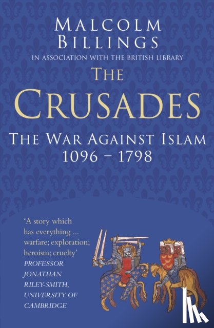Billings, Malcolm - The Crusades: Classic Histories Series
