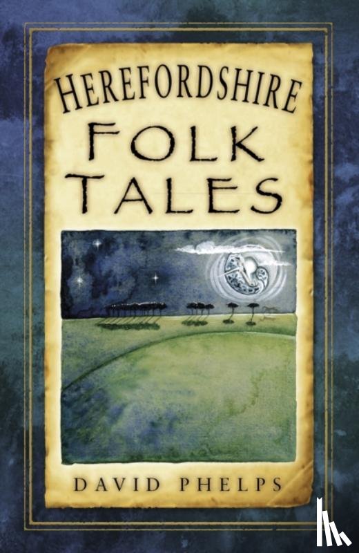 Phelps, David - Herefordshire Folk Tales