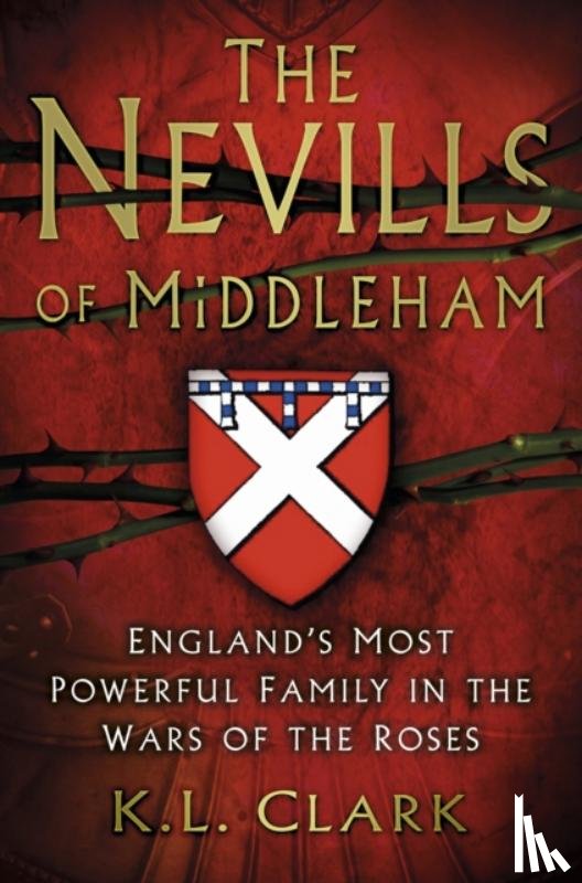 Clark, K.L. - The Nevills of Middleham