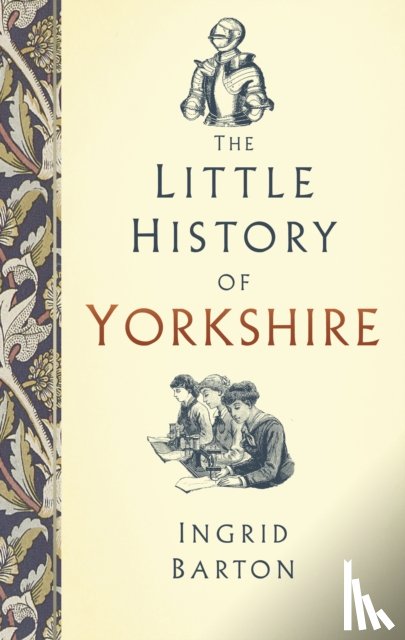 Barton, Ingrid - The Little History of Yorkshire