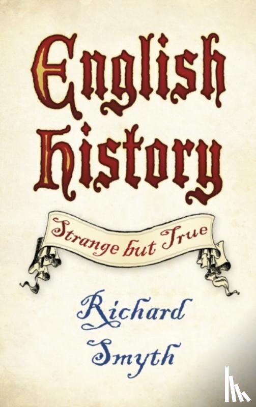Smyth, Richard - English History: Strange but True