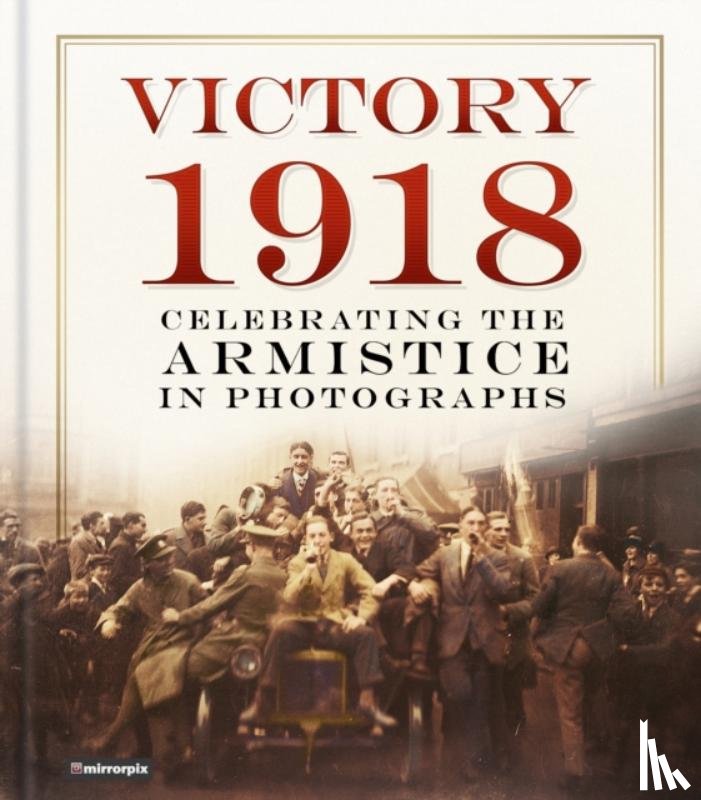 Mirrorpix - Victory 1918
