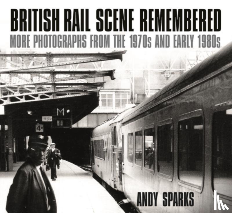 Sparks, Andy - British Rail Scene Remembered
