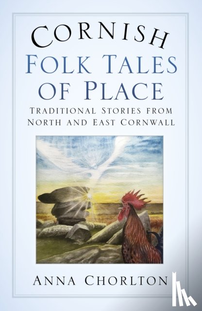 Chorlton, Anna - Cornish Folk Tales of Place