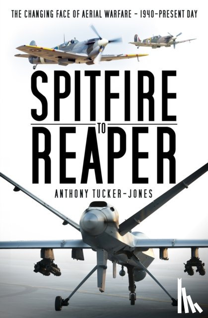 Tucker-Jones, Anthony - Spitfire to Reaper