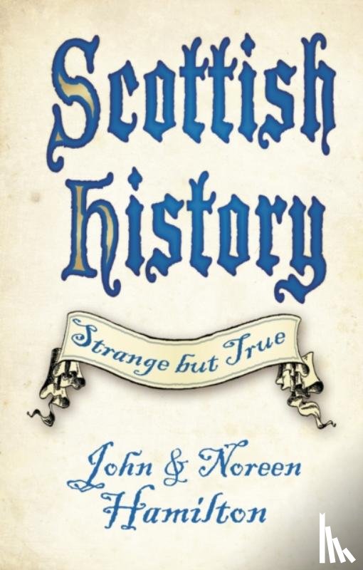 Hamilton, John and Noreen - Scottish History: Strange but True