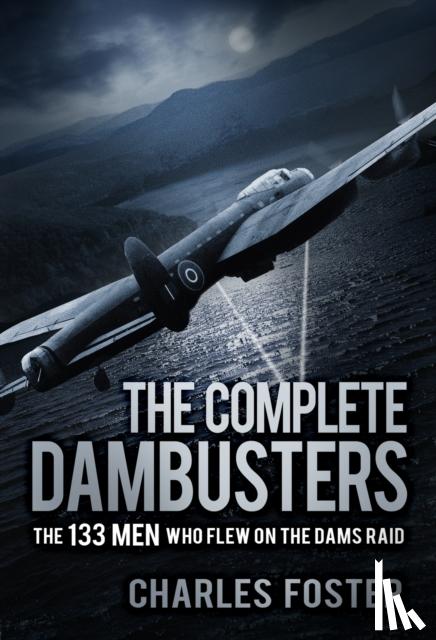 Foster, Charles - The Complete Dambusters