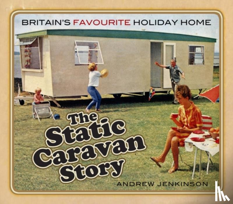 Jenkinson, Andrew - The Static Caravan Story