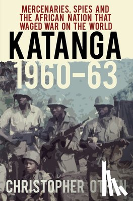 Othen, Christopher - Katanga 1960-63