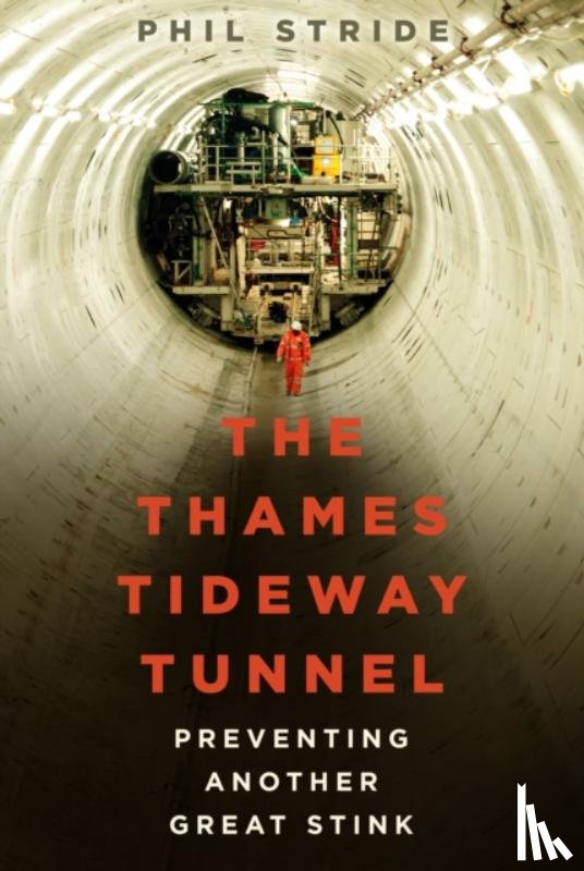 Stride, Phil - The Thames Tideway Tunnel