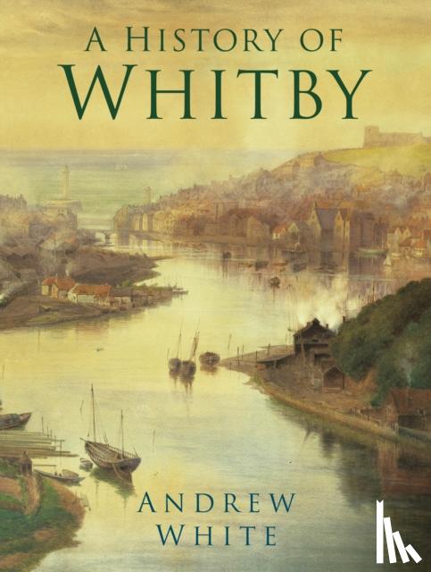 White, Andrew - A History of Whitby