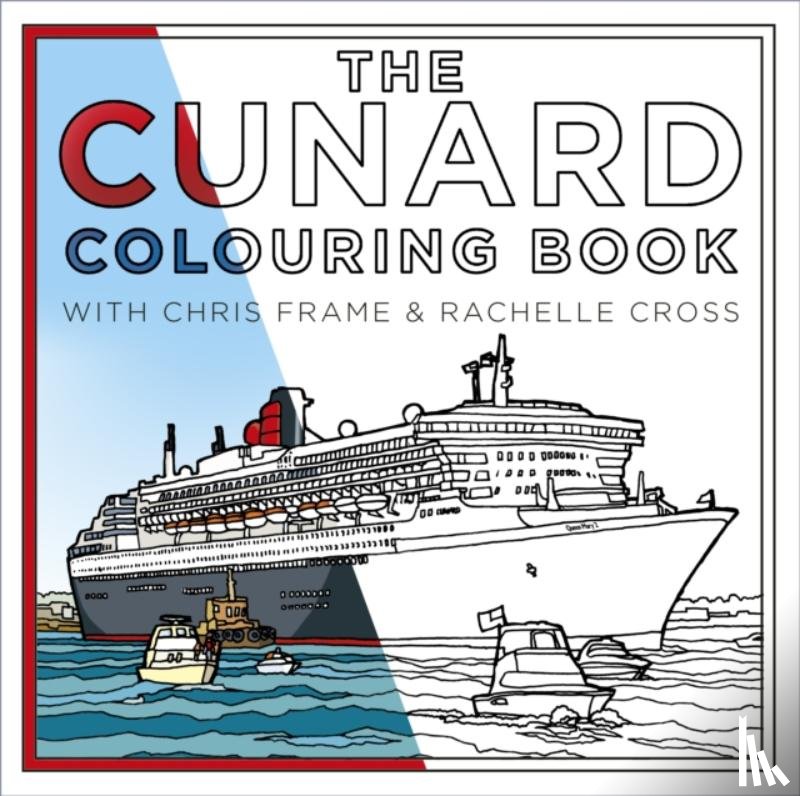 Frame, Chris, Cross, Rachelle - The Cunard Colouring Book