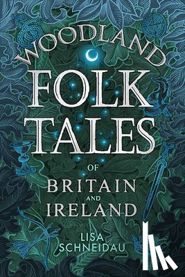 Schneidau, Lisa - Woodland Folk Tales of Britain and Ireland