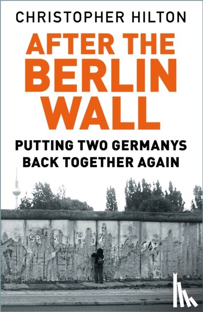 Hilton, Christopher - After The Berlin Wall