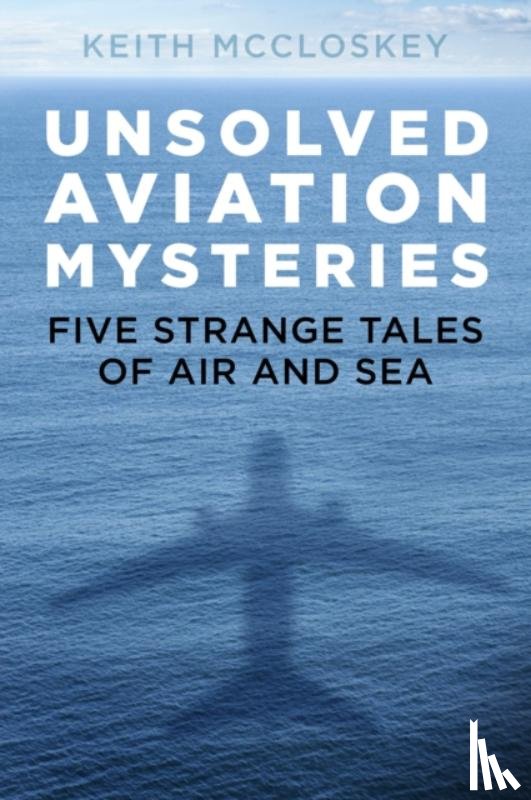 McCloskey, Keith - Unsolved Aviation Mysteries