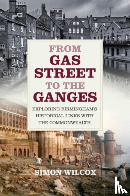 Wilcox, Simon - From Gas Street to the Ganges