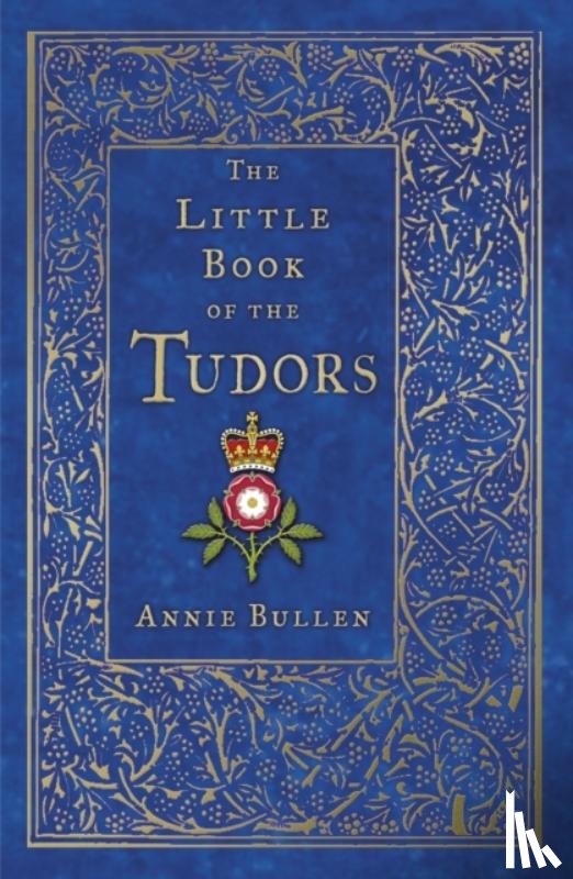 Bullen, Annie - The Little Book of the Tudors